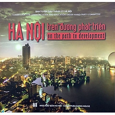 HÀ NỘI SÁCH ẢNH - IN MÀU TOÀN BỘ - BÌA CỨNG - Hà Nội trên đường phát triển