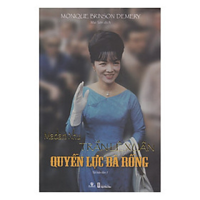 Madam Nhu Trần Lệ Xuân - Quyền Lực Bà Rồng