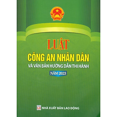 Luật Công An Nhân Dân Và Văn Bản Hướng Dẫn Thi Hành Năm 2023