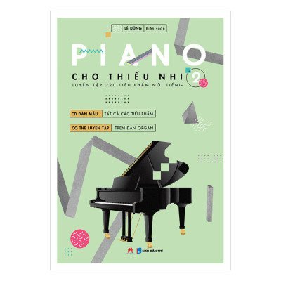 Piano Cho Thiếu Nhi Tuyển Tập 220 Tiểu Phẩm Nổi Tiếng Phần 2 