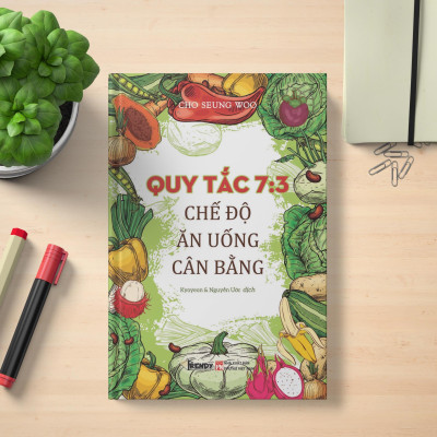 Sách - Quy Tắc 7:3 Chế Độ Ăn Uống Cân Bằng (Tác giả Cho Seung Woo - Dịch giả Kyoyeon & Nguyễn Ước)