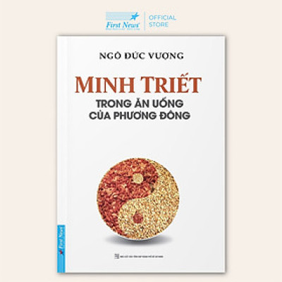 Minh Triết Trong Ăn Uống Của Phương Đông - First News ( Tái Bản 2023)