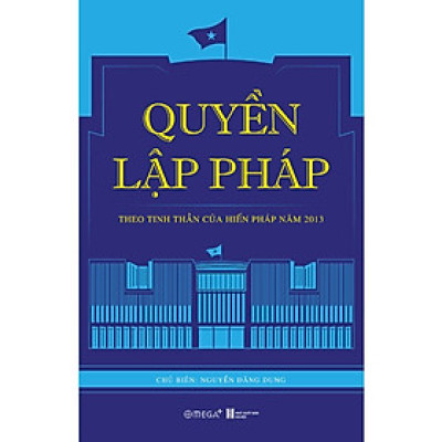 QUYỀN LẬP PHÁP - THEO TINH THẦN CỦA HIẾN PHÁP NĂM 2013
