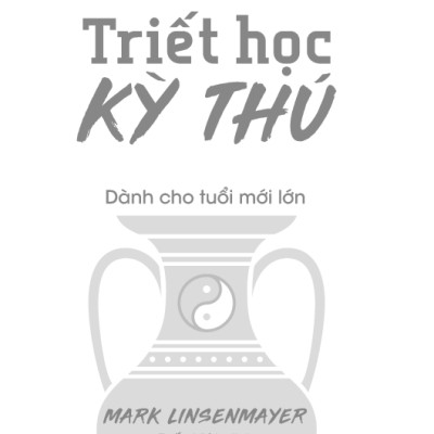 Triết Học Kỳ Thú Dành Cho Tuổi Mới Lớn