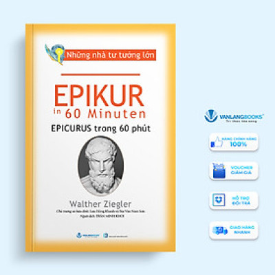 Những Nhà Tư Tưởng Lớn - Epikur Trong 60 Phút - Vanlangbooks