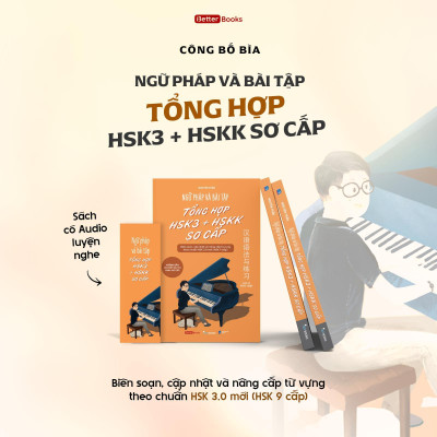Ngữ Pháp Và Bài Tập Tổng Hợp HSK3 + HSKK Sơ Cấp - Bản Quyền