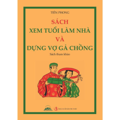 Sách - Xem Tuổi Làm Nhà Và Dựng Vợ Gả Chồng - NXB Tri Thức