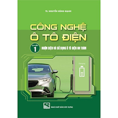 Sách - Công Nghệ Ô Tô Điện - Quyển 1: Nhận Diện Và Sử Dụng Ô Tô Điện An Toàn