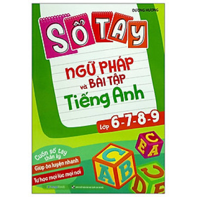 Sổ Tay Ngữ Pháp Và Bài Tập Tiếng Anh Lớp 6-7-8-9 - Tặng kèm Bookmark