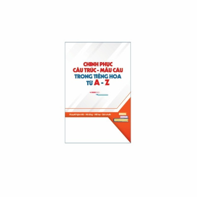 Chinh Phục Cấu Trúc Mẫu Câu Trong Tiếng Hoa Từ A - Z - TH185