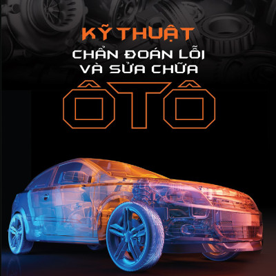 Kỹ Thuật Chẩn Đoán Lỗi Và Sửa Chữa Ô Tô