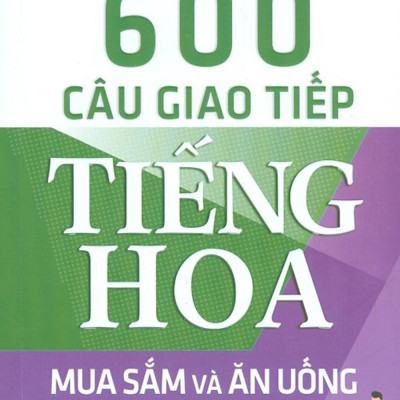 600 Câu Giao Tiếp Tiếng Hoa - Mua Sắm Và Ăn Uống