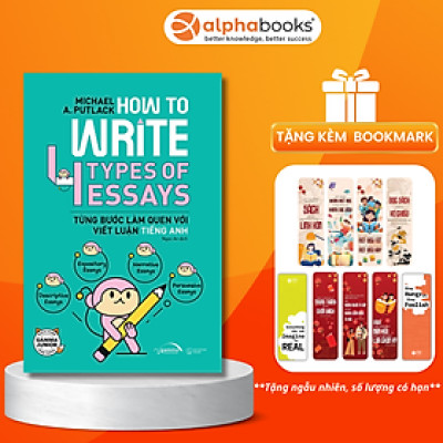How To Write 4 Types Of Essays - Từng Bước Làm Quen Với Viết Luận Tiếng Anh (*** Sách Bản Quyền ***)