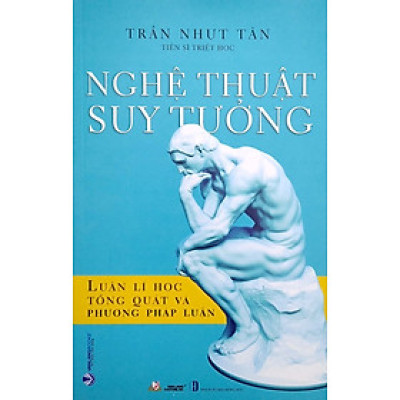 Nghệ Thuật Suy Tưởng - Luận Lí Học Tổng Quát Và Phương Pháp Luận (VL)