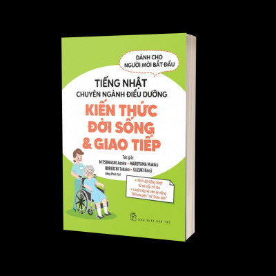 Tiếng Nhật Chuyên Ngành Điều Dưỡng Kiến Thức Đời Sống & Giao Tiếp - Trẻ