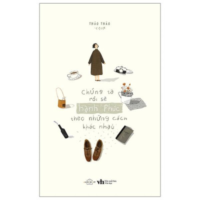 Sách - Chúng Ta Rồi Sẽ Hạnh Phúc Theo Những Cách Khác Nhau (Tái Bản 2025)