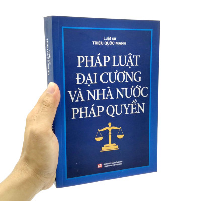 Pháp Luật Đại Cương Và Nhà Nước Pháp Quyền - Luật Sư Triệu Quốc Mạnh - (bìa mềm)