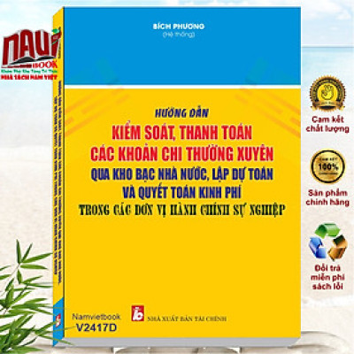Sách Hướng Dẫn Kiểm Soát, Thanh Toán Các Khoản Chi Thường Xuyên Qua Kho Bạc Nhà Nước, Lập Dự Toán, Quyết Toán Kinh Phí - V2417D
