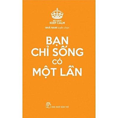 Sách - Keep Calm Bạn Chỉ Sống Có Một Lần - 3109876037015