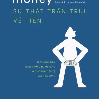 Combo Bộ Sách Về Tiền: Tâm Lý Học Về Tiền + Trò Chơi Tâm Lý Tiền Bạc + Sự Thật Trần Trụi Về Tiền + Chính Sách Tiền Tệ Thế Kỷ 21 