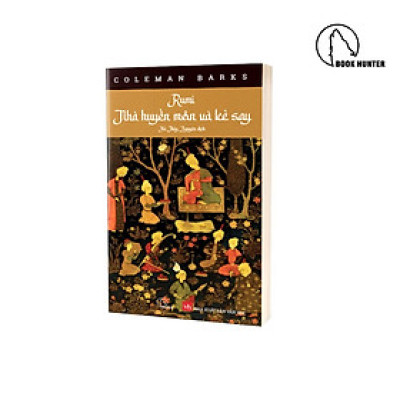 Rumi - Nhà Huyền Môn Và Kẻ Say - Coleman Barks