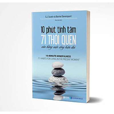 10 phút tĩnh tâm - 71 thói quen cân bằng cuộc sống hiện đại_ sách hay mỗi ngày