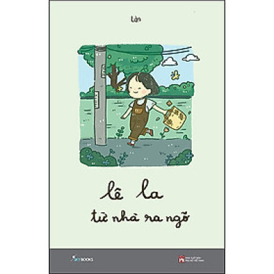 Trạm Đọc | Lê La Từ Nhà Ra Ngõ - Bản thường(Tặng kèm bookmark)
