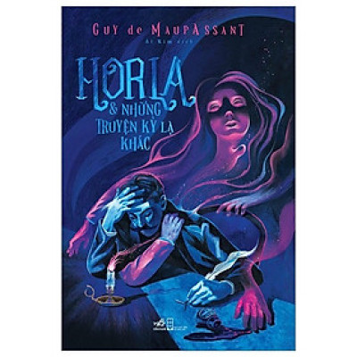 Horla Và Những Truyện Kỳ Lạ Khác- Cuốn Truyện Ngắn Hay