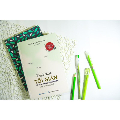 Nghệ thuật tối giản: Có ít đi, sống nhiều hơn - Tác giả Dominique Loreau