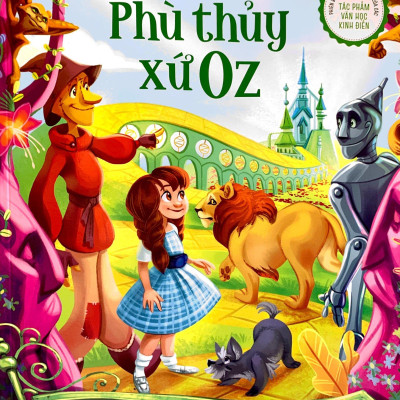 Phiên Bản Kể Lại Đầy Lôi Cuốn Của Tác Phẩm Văn Học Kinh Điển - Phù Thủy Xứ Oz