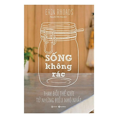 Sống Không Rác - Thay Đổi Thế Giới Từ Những Điều Nhỏ Nhất - Bản Quyền