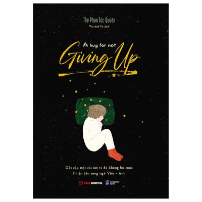 A Hug For Not Giving Up - Gửi Cậu Một Cái Ôm Vì Đã Không Bỏ Cuộc - Song Ngữ Anh-Việt