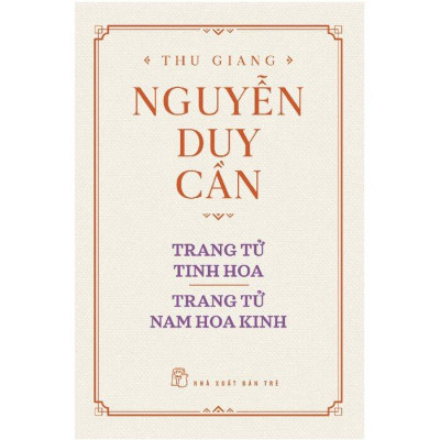 Sách-Trang Tử Tinh Hoa, Trang Tử Nam Hoa Kinh - bìa cứng (Thu Giang Nguyễn Duy Cần)