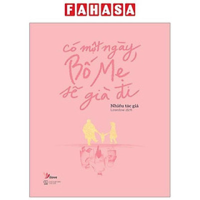 Sách - Có Một Ngày, Bố Mẹ Sẽ Già Đi (Tái Bản 2024)