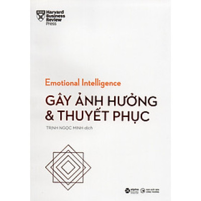 HBR Emotional Intelligence : Gây Ảnh Hưởng và Thuyết Phục
