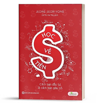 Sách Học về tiền: Cách bạn đầu tư là cách bạn giàu có  - MCBOOKS - BẢN QUYỀN