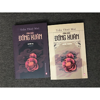 CÔNG CHÚA ĐỒNG XUÂN - TRẦN THUỲ MAI - TRỌN BỘ HAI TẬP THƯỢNG HẠ - TIỂU THUYẾT LỊCH SỬ