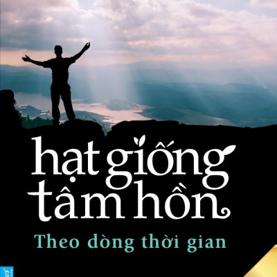 Chicken Soup For The Soul - Hạt Giống Tâm Hồn - Tập 10 - Theo Dòng Thời Gian (Tái Bản 2023)