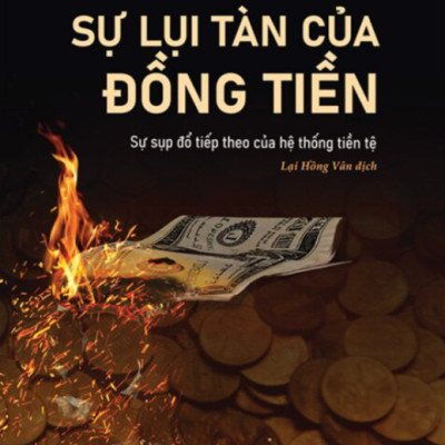 SỰ LỤI TÀN CỦA ĐỒNG TIỀN - James Rickards - Lại Hồng Vân dịch (bìa mềm)