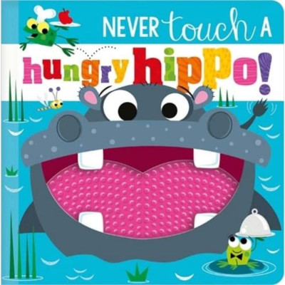 Sách ngoại văn: Never Touch A Hungry Hippo!