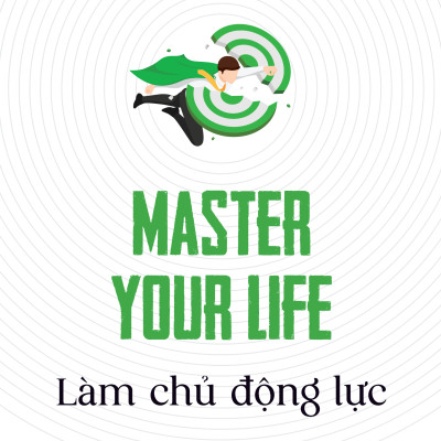 Master your life - Làm chủ động lực