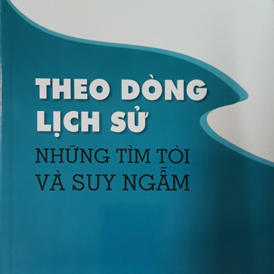 Theo Dòng Lịch Sử - Những Tìm Tòi Và Suy Ngẫm