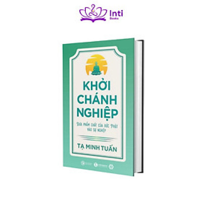 Sách Khởi Chánh Nghiệp – Tạ Minh Tuấn - Đưa phẩm chất Đức Phật vào sự nghiệp | Inti Books