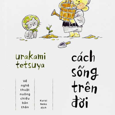 Cách Sống Trên Đời - Về Nghệ Thuật Nuông Chiều Bản Thân