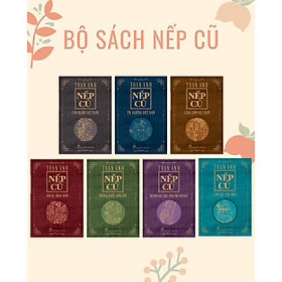 Bộ Nếp cũ- Tác giả Toan Ánh (Bộ 7 cuốn)