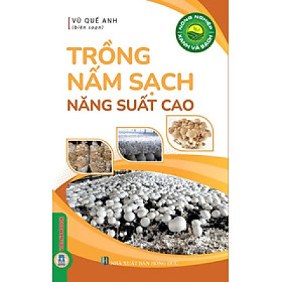 Nông Nghiệp Xanh Và Sạch - Trồng Nấm Sạch Năng Suất Cao