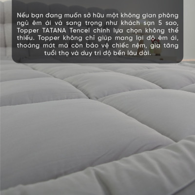 Topper Tencel TATANA,Tấm làm mềm nệm- mềm mại, êm ái, Tấm trải đa năng, tấm tăng tiện nghi.