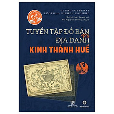 Tuyển Tập Bản Đồ Và Địa Danh Kinh Thành Huế - Bìa Cứng