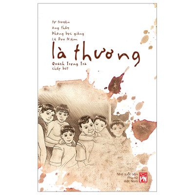 Là Thương -Tự Truyện Ông Thầy Không Bục Giảng (PN)