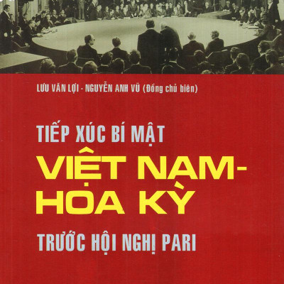 Tiếp Xúc Bí Mật Việt Nam - Hoa Kỳ Trước Hội Nghị Pari (Tái Bản 2023)